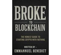 Broke to Blockchain: The Honest Guide to Starting Crypto with Nothing