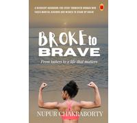 Broke To Brave: From Tatters To A Life That Matters