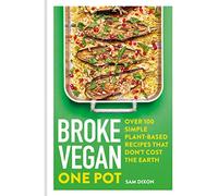 Broke Vegan: One Pot: Over 100 simple plant-based recipes that don't cost the Earth