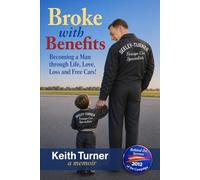 Broke with Benefits: Becoming a Man through Life, Love, Loss and Free Cars!