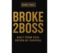 Broke2boss: The journey to becoming unstoppable