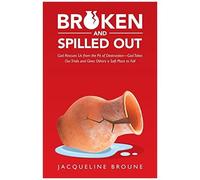 Broken And Spilled Out