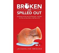 Broken And Spilled Out