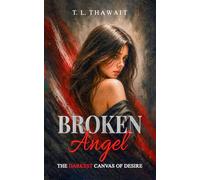 Broken Angel: The Darkest Canvas of Desire