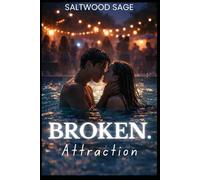Broken. Attraction: A Love That Burned Too Bright to Survive