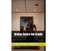 Broken Before the Cradle
