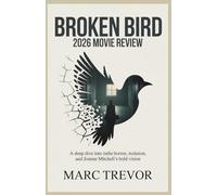 Broken Bird 2026 Movie Review: A Deep Dive into Indie Horror, Isolation, and Joanne Mitchell’s Bold Vision