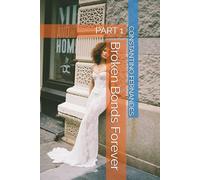 Broken Bonds Forever: PART 1