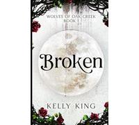 BROKEN: Book 1 - Wolves of Oak Cr ated Mates Romance