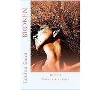 Broken Book 2 in Vulnerable series - Loulou Emm - Amazon Digital Services LLC KDP - Livre en Anglais Loulou EmmLoulou Emm (Auteur)