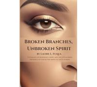Broken Branches, Unbroken Spirit: Testimony of resilience, hope, and the unwavering presence of God in the midst of life’s storms.