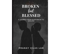 Broken but Blessed: A Journey from Heartbreak to Healing