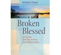 Broken but Blessed: Journeying from Pain to Peace with Unlikely Guides - [Version Originale] Rebekah Domer, Alice Von Hildebrand (Auteur)
