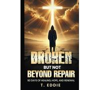 BROKEN...BUT NOT BEYOND REPAIR: 90 Days of Healing, Hope, and Renewal