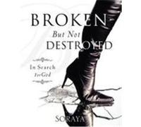 Broken-But Not Destroyed Soraya (Auteur)