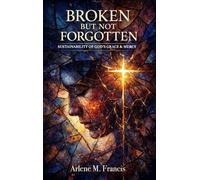 Broken But Not Forgotten: Sustainability of God’s Grace & Mercy