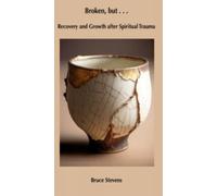 Broken, but …: Recovery and Growth after Spiritual Trauma