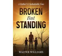 Broken But Standing: A Father’s Unshakable Vow