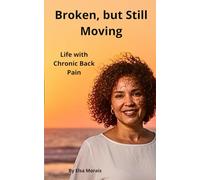 Broken, but Still Moving: Life with Chronic Back Pain