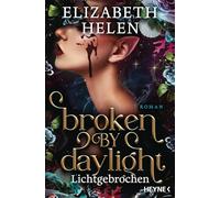 Broken by Daylight - Lichtgebrochen: Roman