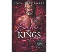 Broken by Kings: A Billionaire Mafia Second Chance Romance