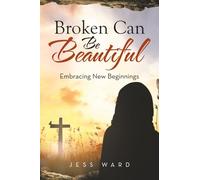 Broken Can Be Beautiful: Embracing New Beginnings