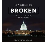 Broken: Can the Senate Save Itself and the Country?