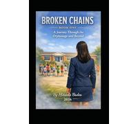 BROKEN CHAINS: A Journey Through the Orphanage and Beyond