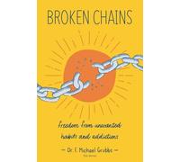 Broken Chains: Freedom from Unwanted Habits and Addictions