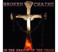 Broken Chains - in Shadow of The Cross [Import]