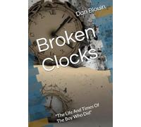 Broken Clocks: "The Life And Times Of The Boy Who Did"