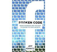 Broken Code: Inside Facebook and the fight to expose its toxic secrets