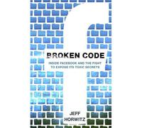 Jean-Loup Horwitz – Broken Code: Inside Facebook and the fight to expose its toxic secrets – Poche