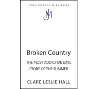 Broken Country: THE MOST ADDICTIVE LOVE STORY OF THE YEAR - THE MILLION-COPY BESTSELLER