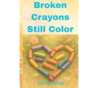 Broken Crayons Still Color
