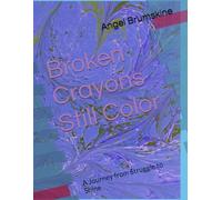 Broken Crayons Still Color: A Journey from Struggle to Shine