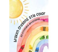 Broken Crayons Still Color: An Extended Devotional