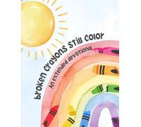 Broken Crayons Still Color: An Extended Devotional