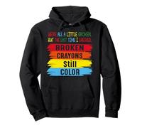 Broken Crayons Still Color Men Women Mental Health Awareness Sweat à Capuche