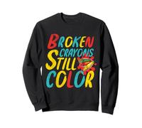 Broken Crayons Still Color Mental Health Awareness Gifts Sweatshirt