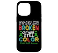 Broken Crayons Still Color Mental Health Awareness Men Women Coque pour iPhone 14 Pro Max