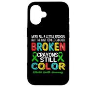 Broken Crayons Still Color Mental Health Awareness Men Women Coque pour iPhone 16
