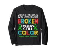 Broken Crayons Still Color Mental Health Awareness Men Women Manche Longue