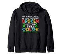 Broken Crayons Still Color Mental Health Awareness Men Women Sweat à Capuche