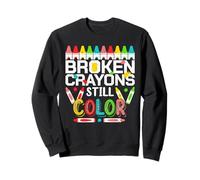Broken Crayons Still Color Mental Health Awareness Men Women Sweatshirt