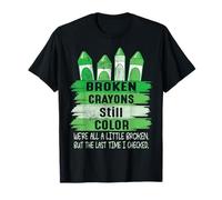 Broken Crayons Still Color Women Men Mental Health Awareness T-Shirt