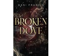 Broken Dove Band 2 des Tiktok-Hypes SILVER ELITE von Dani Francis - Dani Francis - LYX.digital - ebook (ePub) - Livre