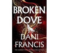 Broken Dove The thrilling sequel to the Sunday Times bestselling dystopian romance, Silver Elite - Dani Francis - Penguin - ebook (ePub) - Livre