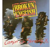 Broken English - Comin' On Strong X