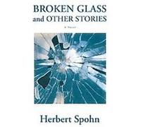 Broken Glass And Other Stories Herbert Spohn (Auteur)